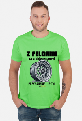 Z Felgami Jak z Dziewczynami koszulka