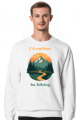 I'd rather be hiking