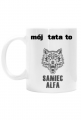 Mój tata to samiec alfa - kubek dla twardziela