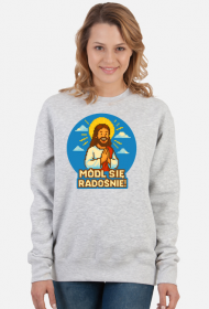 Bluza módl się radośnie!