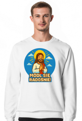Bluza módl się radośnie!