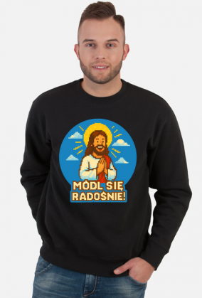 Bluza módl się radośnie!