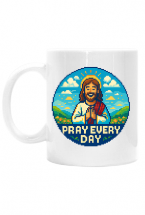 Pray every day