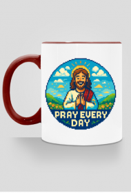 Pray every day