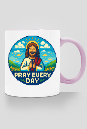 Pray every day