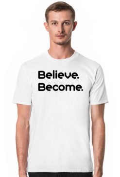 Bluzka męska "Believe. Become."