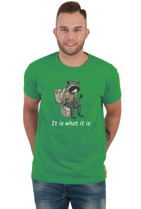 It is what it is (M)