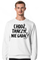 Bluza Męska - Chodź tańczyć, nie gadać! - czarny napis