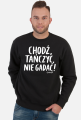 Bluza Męska - Chodź tańczyć, nie gadać! - biały napis