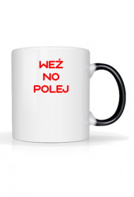 Kubek „Weź no polej”