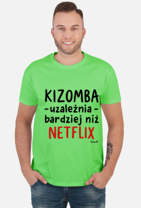 Koszulka Męska - Kizomba uzależnia bardziej niż Netflix - czarny napis