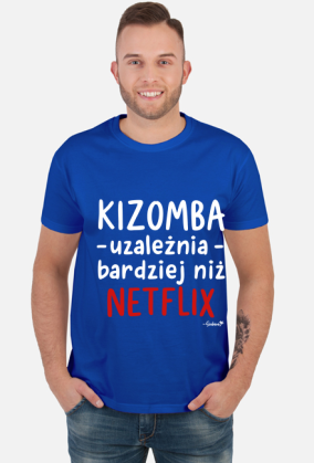 Koszulka Męska - Kizomba uzależnia bardziej niż Netflix - biały napis