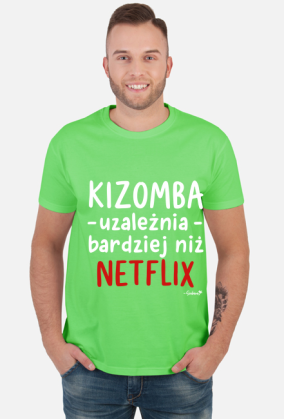 Koszulka Męska - Kizomba uzależnia bardziej niż Netflix - biały napis