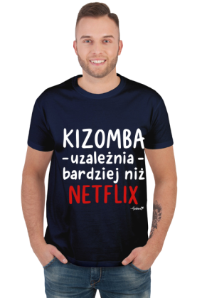 Koszulka Męska - Kizomba uzależnia bardziej niż Netflix - biały napis