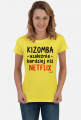 Koszulka Damska - Kizomba uzależnia bardziej niż Netflix - czarny napis