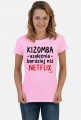 Koszulka Damska - Kizomba uzależnia bardziej niż Netflix - czarny napis