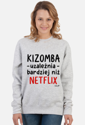 Bluza Damska - Kizomba uzależnia bardziej niż Netflix - czarny napis