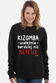 Bluza Damska - Kizomba uzależnia bardziej niż Netflix - biały napis