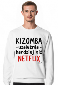 Bluza - "Kizomba uzależnia bardziej niż Netflix" - biała