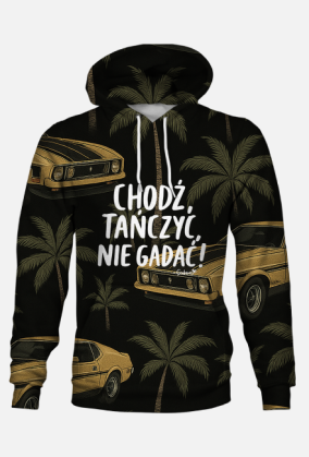 Bluza z kapturem - Chodź tańczyć, nie gadać! - Old Classic Car