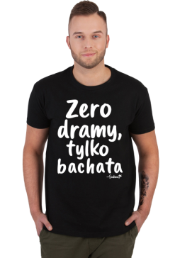 Koszulka Męska - "Zero dramy, tylko bachata" - biały napis