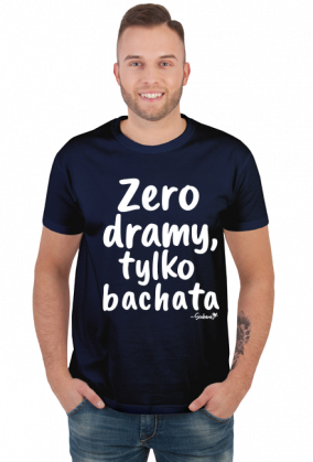 Koszulka Męska - "Zero dramy, tylko bachata" - biały napis