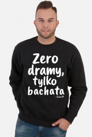 Bluza Męska - "Zero dramy, tylko bachata" - biały napis