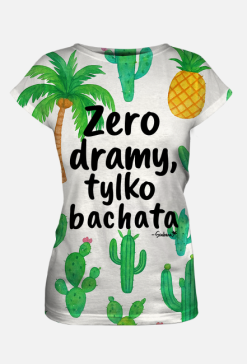 Koszulka Damska – „Zero dramy, tylko bachata” - Kaktusy Ananasy