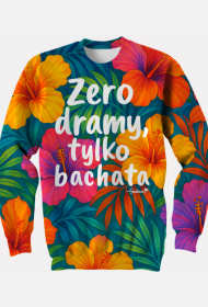Bluza – „Zero dramy, tylko bachata” - Hibiscus