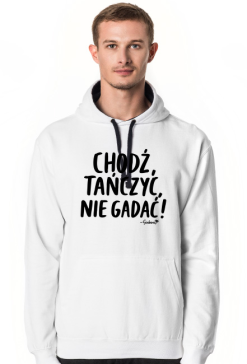 Bluza Męska Kaptur - Chodź tańczyć, nie gadać! - czarny napis