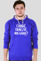 Bluza Męska Kaptur - Chodź tańczyć, nie gadać! - biały napis