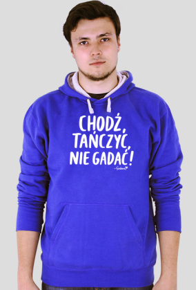 Bluza Męska Kaptur - Chodź tańczyć, nie gadać! - biały napis