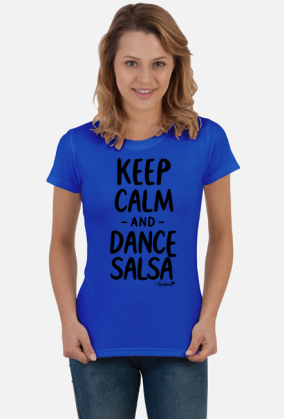 Koszulka Damska – „Keep Calm and Dance Salsa” - czarny napis