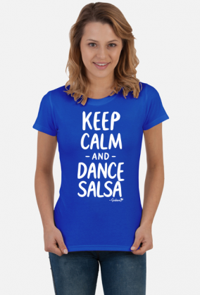 Koszulka Damska – „Keep Calm and Dance Salsa” - biały napis