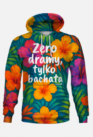 Bluza z kapturem – „Zero dramy, tylko bachata”- Hibiskus