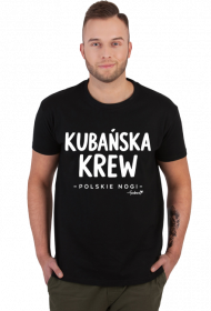 Koszulka Męska – „Kubańska krew – polskie nogi” - biały napis