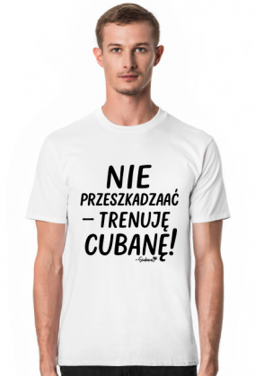 Koszulka Męska – „Nie przeszkadzać – trenuję cubanę” - czarny napis
