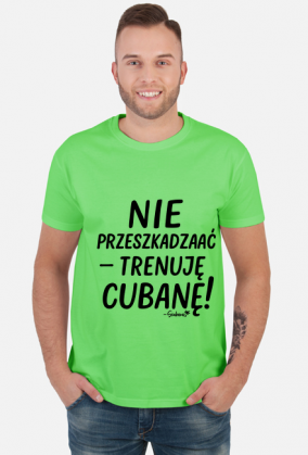 Koszulka Męska – „Nie przeszkadzać – trenuję cubanę” - czarny napis
