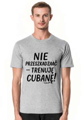 Koszulka Męska – „Nie przeszkadzać – trenuję cubanę” - czarny napis