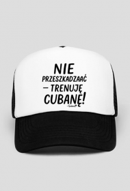 Czapka z daszkiem – „Nie przeszkadzać – trenuję cubanę”