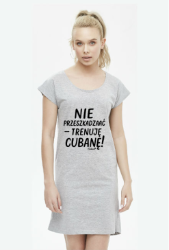 Sukienka – „Nie przeszkadzać – trenuję cubanę”