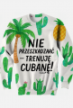 Bluza – „Nie przeszkadzać – trenuję cubanę” - kaktusy i palmy