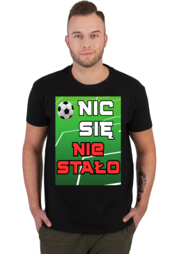 Koszulka kibicowska „Nic się nie stało”