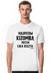 Koszulka Męska – „Najpierw kizomba potem cała reszta” - czarny napis