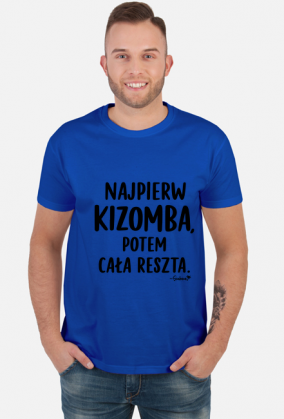 Koszulka Męska – „Najpierw kizomba potem cała reszta” - czarny napis
