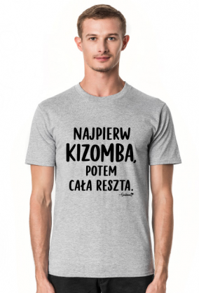 Koszulka Męska – „Najpierw kizomba potem cała reszta” - czarny napis