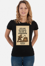 Kto nie ryzykuje ten nie je ziemniaków