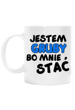 jestem gruby bo mnie stac