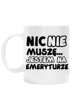 nic nie muszę jestem na emeryturze