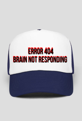 Czapka z daszkiem „Error 404 Brain Not Responding”